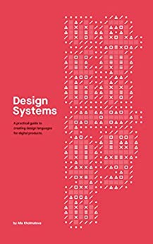 Design systems: a practical guide to creating design languages for digital products.